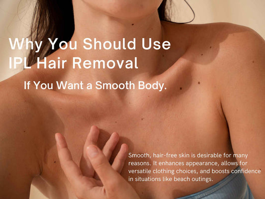 Why You Should Use IPL Hair Removal If You Want a Smooth Body.